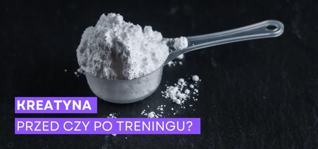 Co daje kreatyna przed treningiem i jak zwiększa wydolność?